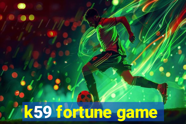 k59 fortune game